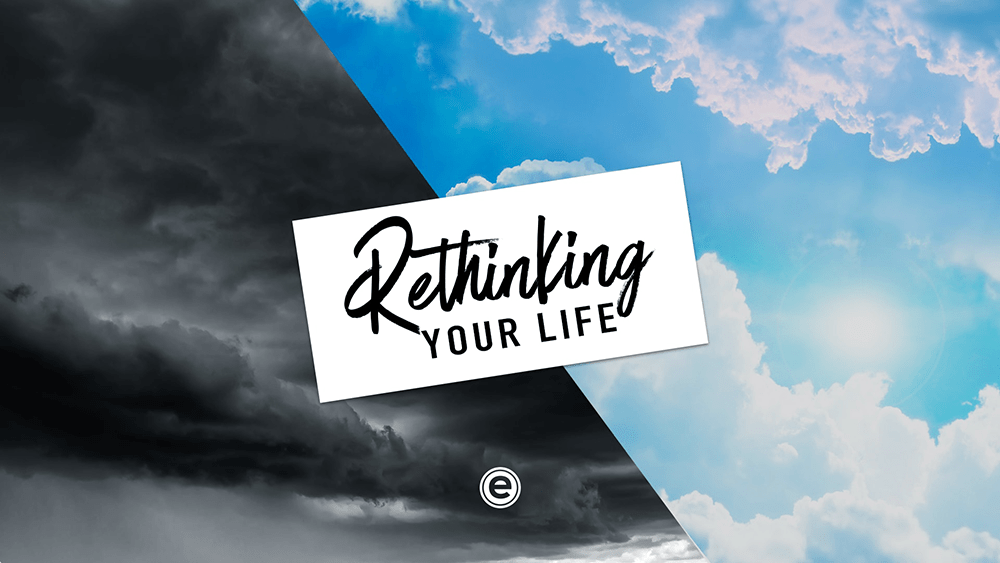 Rethinking Your Life